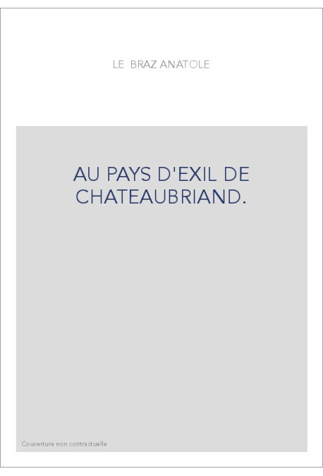 AU PAYS D'EXIL DE CHATEAUBRIAND.