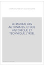 LE MONDE DES AUTOMATES. ETUDE HISTORIQUE ET TECHNIQUE. (1928).