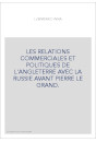 LES RELATIONS COMMERCIALES ET POLITIQUES DE L'ANGLETERRE AVEC LA RUSSIE AVANT PIERRE LE GRAND.