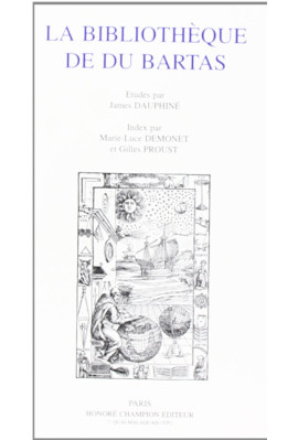 LA BIBLIOTHEQUE DE DU BARTAS. ETUDES ET INDEX.