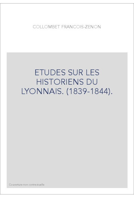 ETUDES SUR LES HISTORIENS DU LYONNAIS. (1839-1844).