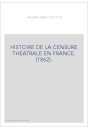 HISTOIRE DE LA CENSURE THEATRALE EN FRANCE. (1862).