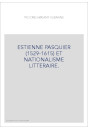 ESTIENNE PASQUIER (1529-1615) ET NATIONALISME LITTERAIRE.
