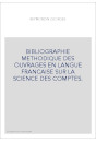 BIBLIOGRAPHIE METHODIQUE DES OUVRAGES EN LANGUE        FRANCAISE SUR LA SCIENCE DES COMPTES.