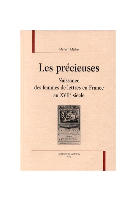 LES PRECIEUSES. NAISSANCE DES FEMMES DE LETTRES EN FRANCE AU XVIIE SIèCLE EN FRANCE.