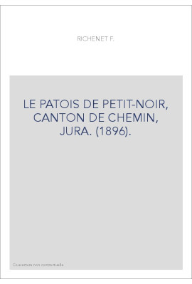 LE PATOIS DE PETIT-NOIR, CANTON DE CHEMIN, JURA. (1896).
