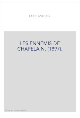 LES ENNEMIS DE CHAPELAIN. (1897).