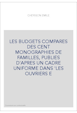 LES BUDGETS COMPARES DES CENT MONOGRAPHIES DE FAMILLES, PUBLIES D'APRES UN CADRE UNIFORME DANS 'LES OUVRIERS E