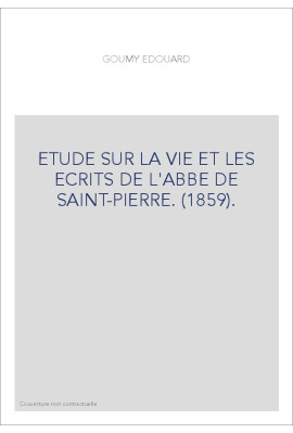 ETUDE SUR LA VIE ET LES ECRITS DE L'ABBE DE SAINT-PIERRE. (1859).