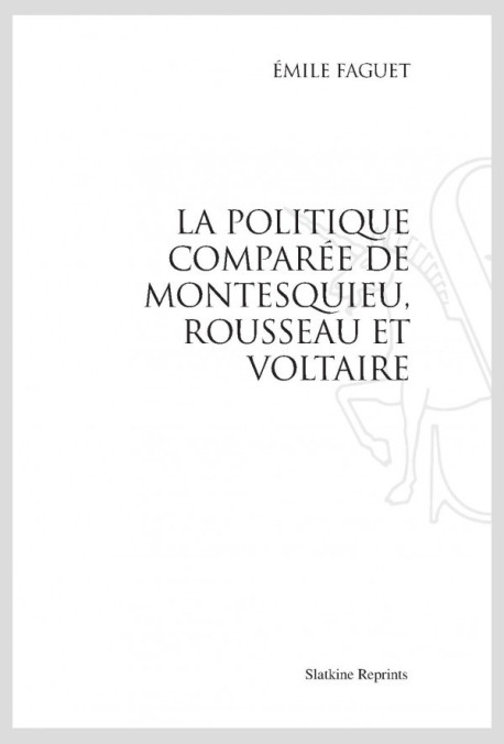 LA POLITIQUE COMPAREE DE MONTESQUIEU, ROUSSEAU ET VOLTAIRE
