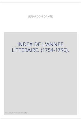 INDEX DE L'ANNEE LITTERAIRE. (1754-1790).