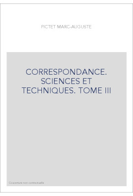 CORRESPONDANCE. SCIENCES ET TECHNIQUES. TOME III