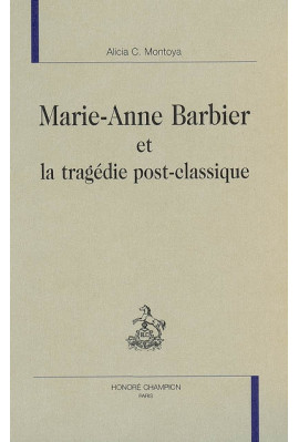 MARIE-ANNE BARBIER ET LA TRAGEDIE POST-CLASSIQUE
