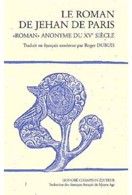 LE ROMAN DE JEHAN DE PARIS "ROMAN" ANONYME DU XVE      SIECLE