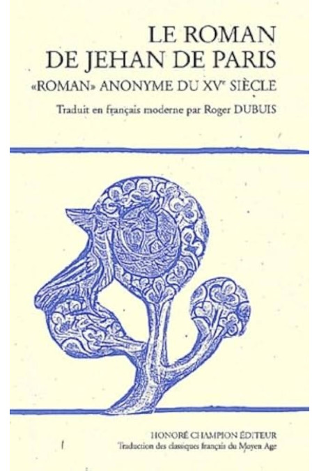 LE ROMAN DE JEHAN DE PARIS "ROMAN" ANONYME DU XVE      SIECLE