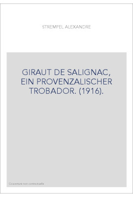 GIRAUT DE SALIGNAC, EIN PROVENZALISCHER TROBADOR. (1916).