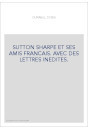 SUTTON SHARPE ET SES AMIS FRANCAIS. AVEC DES LETTRES INEDITES.