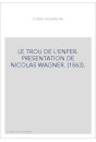 LE TROU DE L'ENFER. PRESENTATION DE NICOLAS WAGNER. (1863).