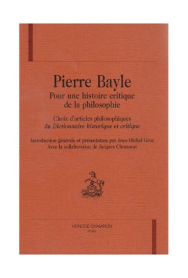 PIERRE BAYLE: POUR UNE HISTOIRE CRITIQUE DE LA         PHILOSOPHIE