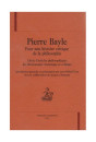 PIERRE BAYLE: POUR UNE HISTOIRE CRITIQUE DE LA         PHILOSOPHIE