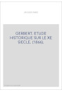 GERBERT. ETUDE HISTORIQUE SUR LE XE SIECLE. (1866).