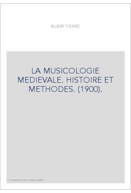 LA MUSICOLOGIE MEDIEVALE. HISTOIRE ET METHODES. (1900).