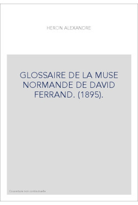 GLOSSAIRE DE LA MUSE NORMANDE DE DAVID FERRAND. (1895).