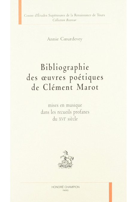 BIBLIOGRAPHIE DES OEUVRES POETIQUES DE CLEMENT MAROT MISES EN MUSIQUE DANS LES RECUEILS PROFANES DU XVIE SIE