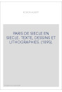 PARIS DE SIECLE EN SIECLE. TEXTE, DESSINS ET LITHOGRAPHIES. (1895).