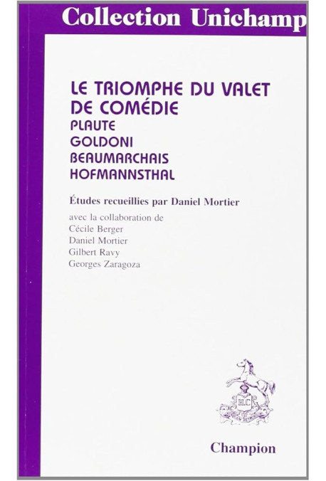 LE TRIOMPHE DU VALET DE COMEDIE. PLAUTE, GOLDONI, BEAUMARCHAIS, HOFMANNSTHAL.