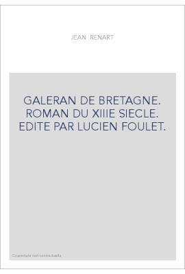 GALERAN DE BRETAGNE. ROMAN DU XIIIE SIECLE