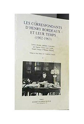 LES CORRESPONDANTS D'HENRY BORDEAUX ET LEUR TEMPS 1902-1963 . LETTRES CHOISIES,