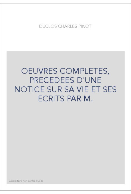 OEUVRES COMPLETES, PRECEDEES D'UNE NOTICE SUR SA VIE ET SES ECRITS PAR M.