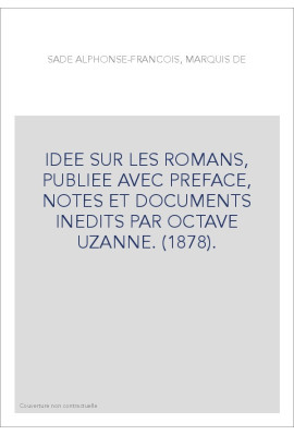 IDEE SUR LES ROMANS, PUBLIEE AVEC PREFACE, NOTES ET DOCUMENTS INEDITS PAR OCTAVE UZANNE. (1878).
