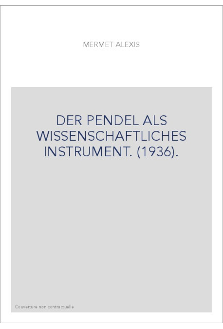 DER PENDEL ALS WISSENSCHAFTLICHES INSTRUMENT. (1936).