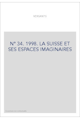 VERSANTS 34. LA SUISSE ET SES ESPACES IMAGINAIRES