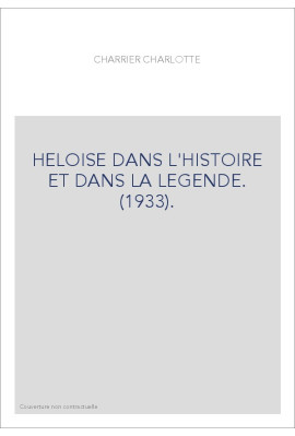 HELOISE DANS L'HISTOIRE ET DANS LA LEGENDE. (1933).