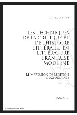 LES TECHNIQUES DE LA CRITIQUE ET DE L'HISTOIRE LITTÉRAIRE EN LITTÉRATURE FRANÇAISE MODERNE