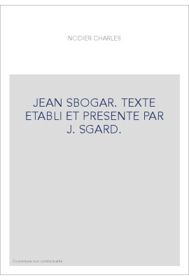 JEAN SBOGAR. TEXTE ETABLI ET PRESENTE PAR J. SGARD.