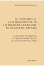 LES ORIGINES ET LA FORMATION DE LA LITTÉRATURE COURTOISE EN OCCIDENT, 500-1200. TOME 2.
