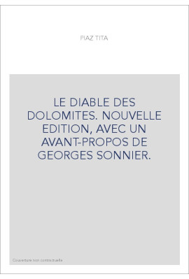 LE DIABLE DES DOLOMITES. NOUVELLE EDITION, AVEC UN AVANT-PROPOS DE GEORGES SONNIER.