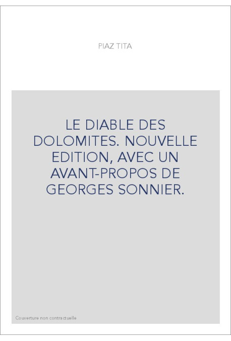 LE DIABLE DES DOLOMITES. NOUVELLE EDITION, AVEC UN AVANT-PROPOS DE GEORGES SONNIER.