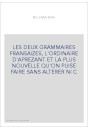 LES DEUX GRAMMAIRES FRANSAIZES, L'ORDINAIRE D'APREZANT ET LA PLUS NOUVELLE QU'ON PUISE FAIRE SANS ALTERER NI C