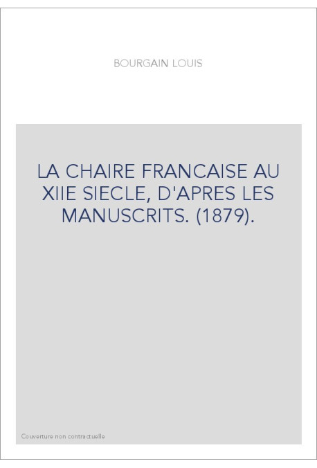 LA CHAIRE FRANCAISE AU XIIE SIECLE, D'APRES LES MANUSCRITS. (1879).