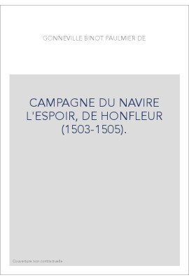 CAMPAGNE DU NAVIRE L'ESPOIR, DE HONFLEUR (1503-1505).