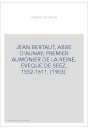 JEAN BERTAUT, ABBE D'AUNAY, PREMIER AUMONIER DE LA REINE, EVEQUE DE SEEZ, 1552-1611. (1903).