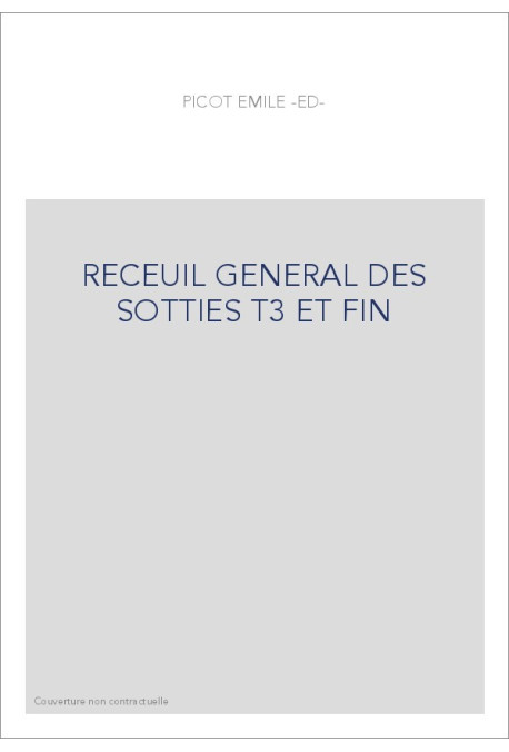 RECUEIL GENERAL DE SOTTIES, TOME 3 ET DERNIER