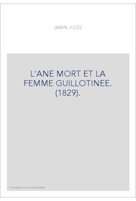 L'ANE MORT ET LA FEMME GUILLOTINEE. (1829).