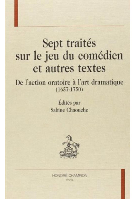 SEPT TRAITES SUR LE JEU DU COMEDIEN ET AUTRES TEXTES