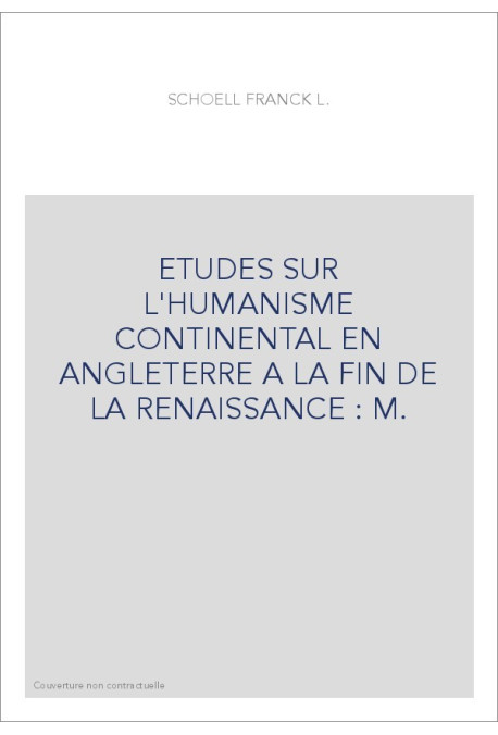 ETUDES SUR L'HUMANISME CONTINENTAL EN ANGLETERRE A LA FIN DE LA RENAISSANCE : M.
